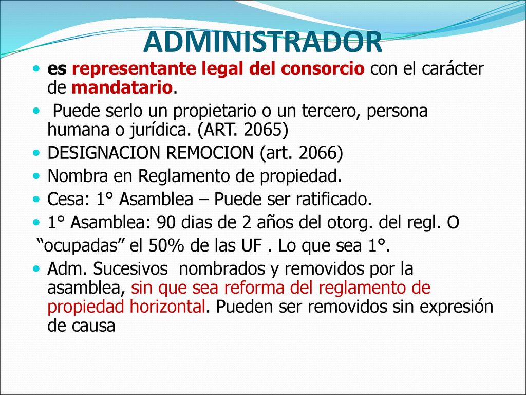 ADMINISTRADOR es representante legal del consorcio con el carácter de mandatario.