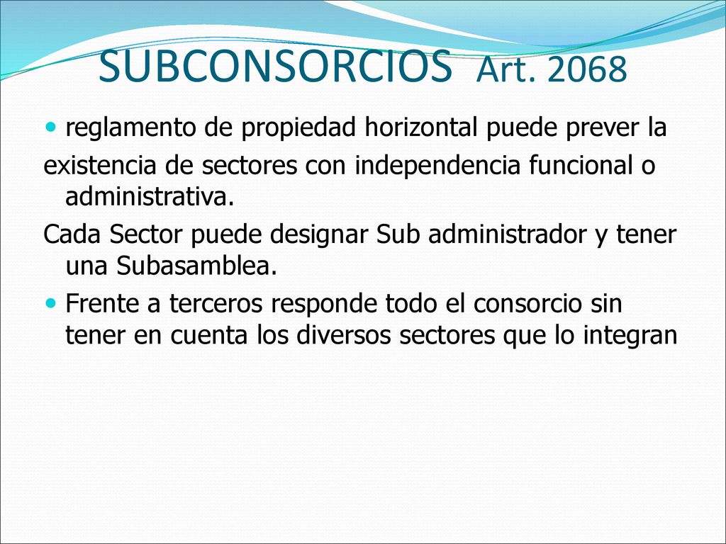 SUBCONSORCIOS Art reglamento de propiedad horizontal puede prever la. existencia de sectores con independencia funcional o administrativa.