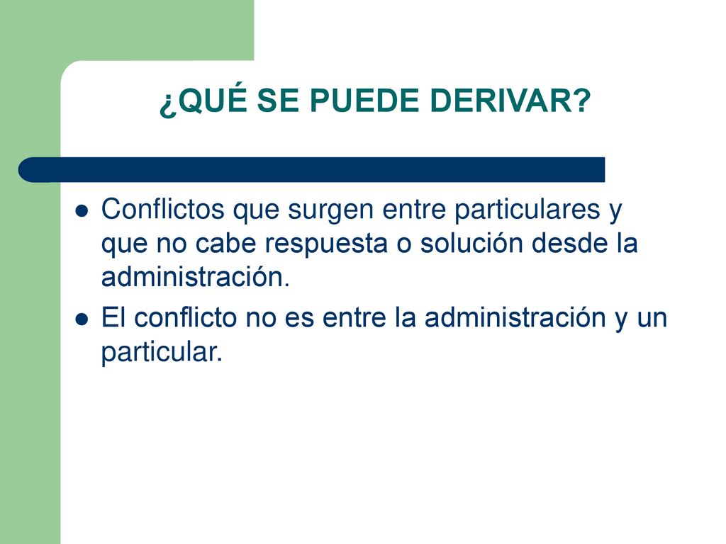 ¿QUÉ SE PUEDE DERIVAR Conflictos que surgen entre particulares y que no cabe respuesta o solución desde la administración.