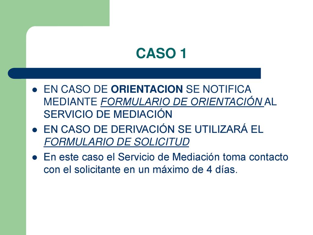 CASO 1 EN CASO DE ORIENTACION SE NOTIFICA MEDIANTE FORMULARIO DE ORIENTACIÓN AL SERVICIO DE MEDIACIÓN.