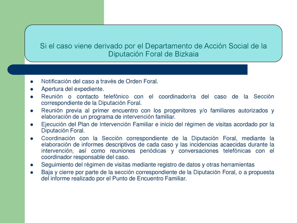 Si el caso viene derivado por el Departamento de Acción Social de la Diputación Foral de Bizkaia