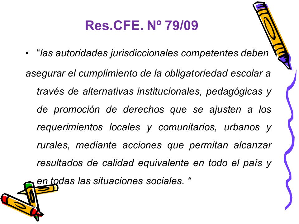 Res.CFE. Nº 79/09 las autoridades jurisdiccionales competentes deben