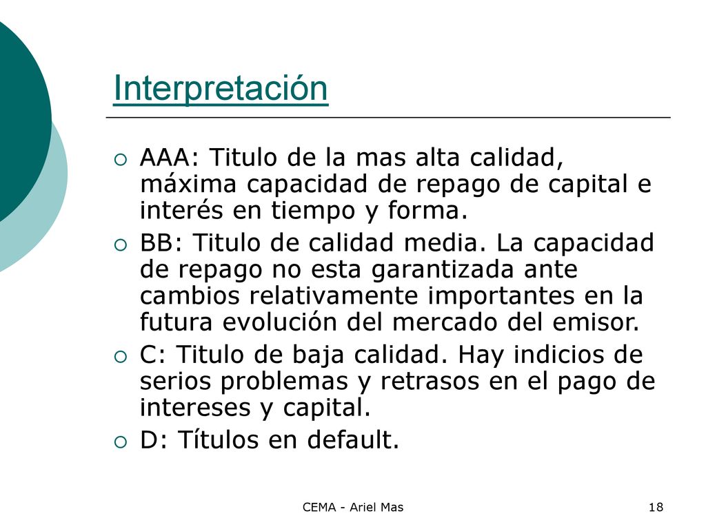 Interpretación AAA: Titulo de la mas alta calidad, máxima capacidad de repago de capital e interés en tiempo y forma.