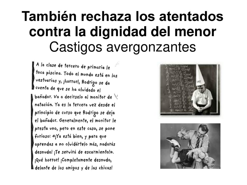 También rechaza los atentados contra la dignidad del menor Castigos avergonzantes