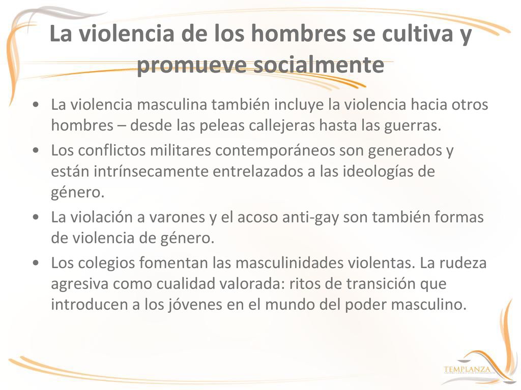 La violencia de los hombres se cultiva y promueve socialmente