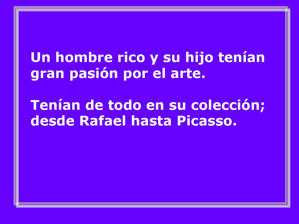 Un hombre rico y su hijo tenían gran pasión por el arte