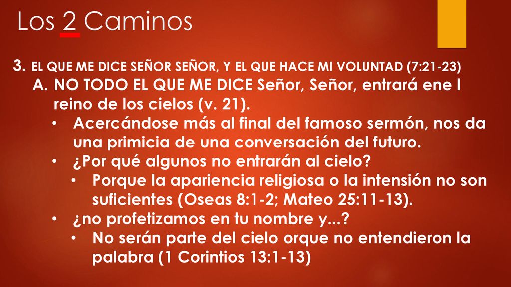 Los 2 Caminos 3. EL QUE ME DICE SEÑOR SEÑOR, Y EL QUE HACE MI VOLUNTAD (7:21-23)