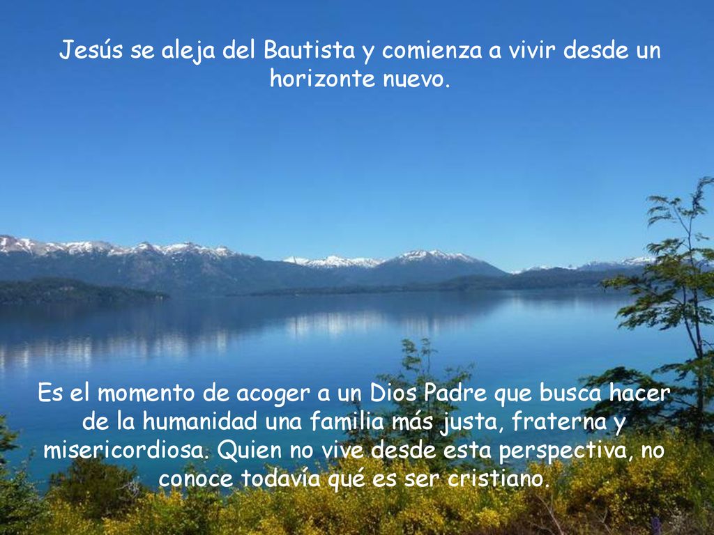 Jesús se aleja del Bautista y comienza a vivir desde un horizonte nuevo.