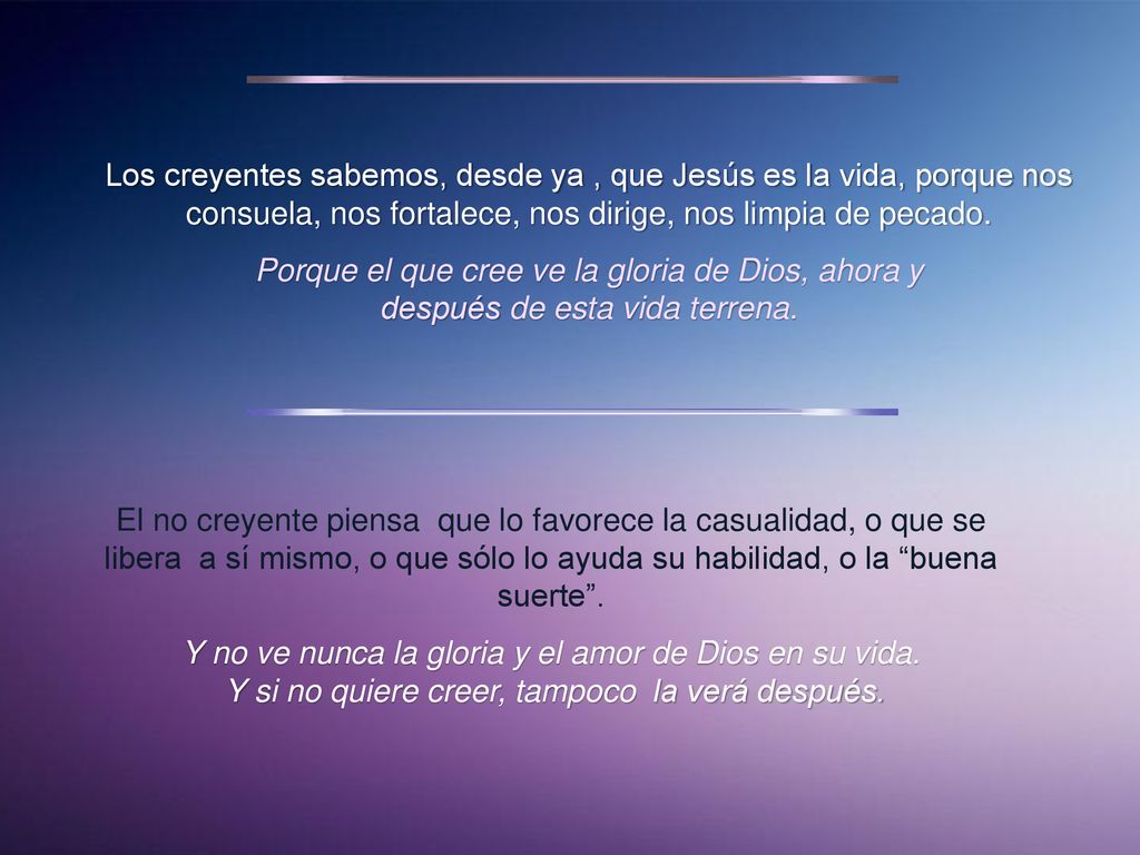 Porque el que cree ve la gloria de Dios, ahora y