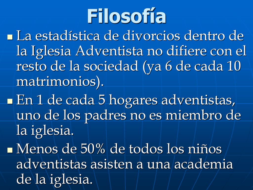 Filosofía La estadística de divorcios dentro de la Iglesia Adventista no difiere con el resto de la sociedad (ya 6 de cada 10 matrimonios).