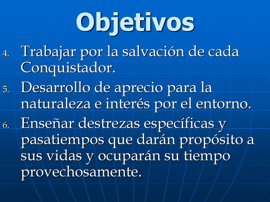 Objetivos Trabajar por la salvación de cada Conquistador.