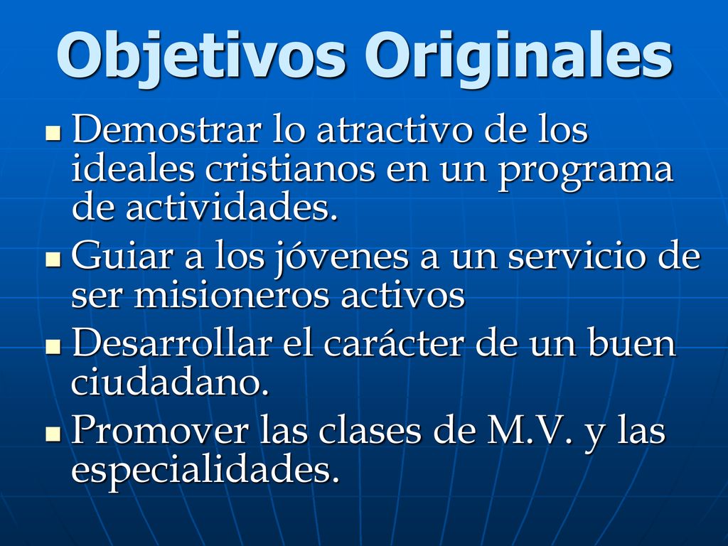 Objetivos Originales Demostrar lo atractivo de los ideales cristianos en un programa de actividades.