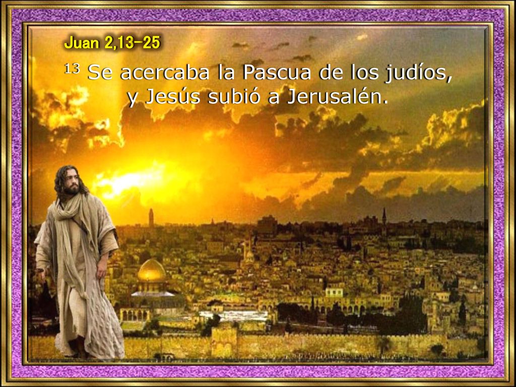 13 Se acercaba la Pascua de los judíos, y Jesús subió a Jerusalén.