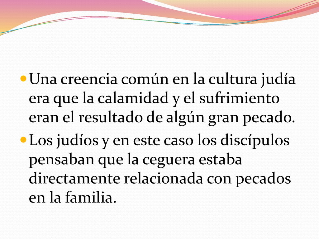 Una creencia común en la cultura judía era que la calamidad y el sufrimiento eran el resultado de algún gran pecado.