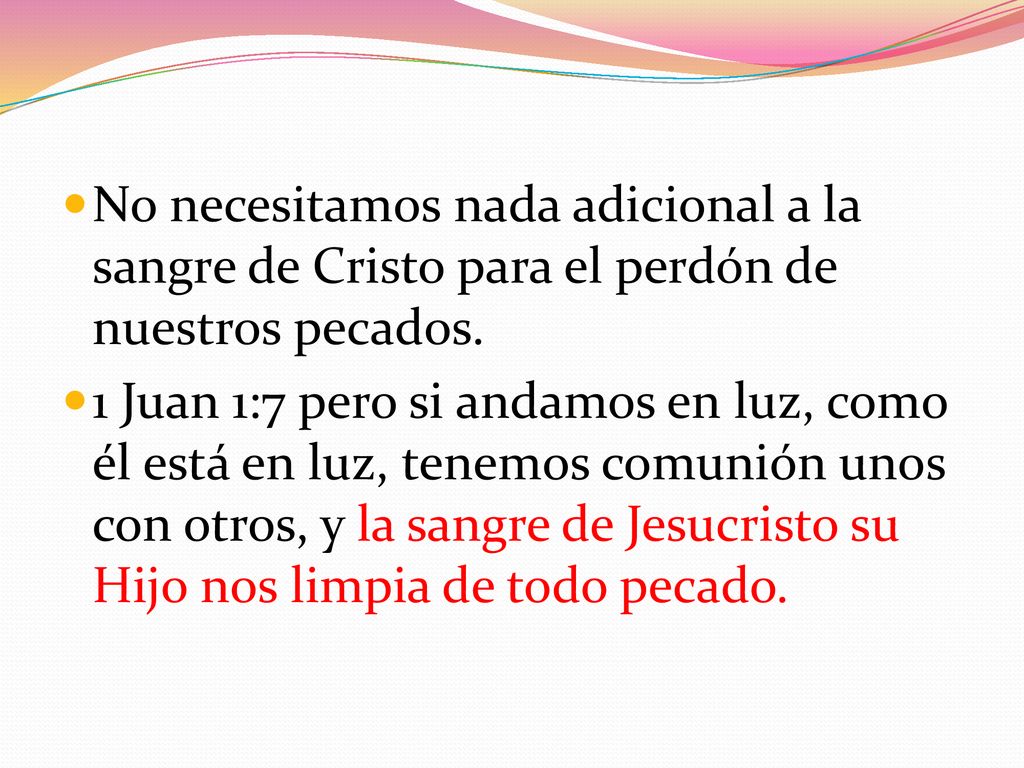 No necesitamos nada adicional a la sangre de Cristo para el perdón de nuestros pecados.