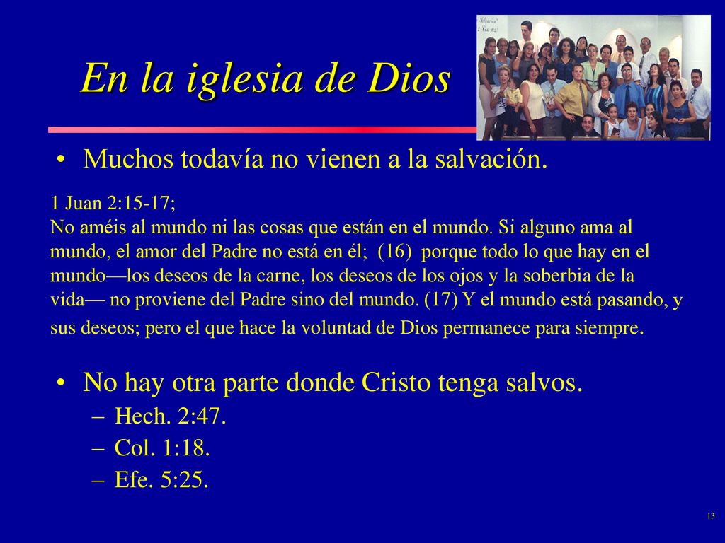 En la iglesia de Dios Muchos todavía no vienen a la salvación.