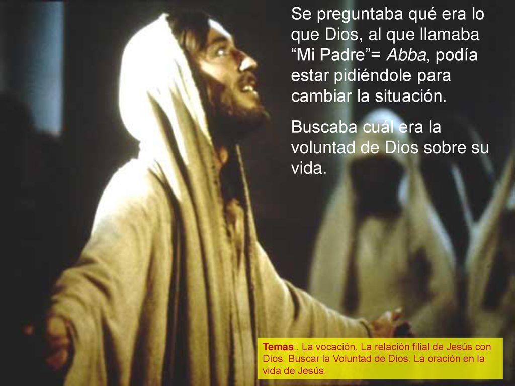 Buscaba cuál era la voluntad de Dios sobre su vida.