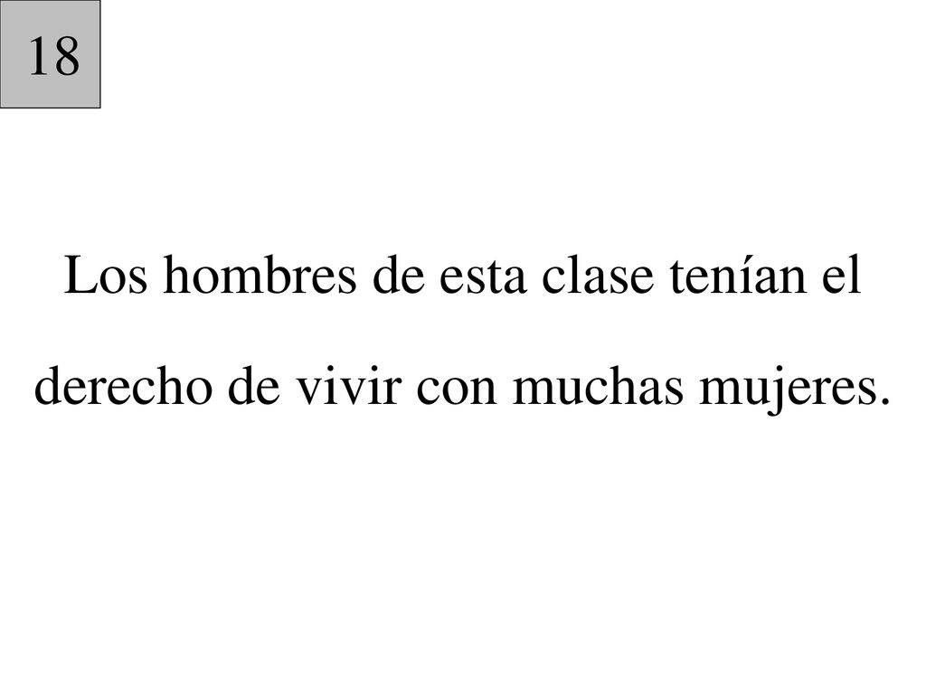 18 Los hombres de esta clase tenían el derecho de vivir con muchas mujeres.