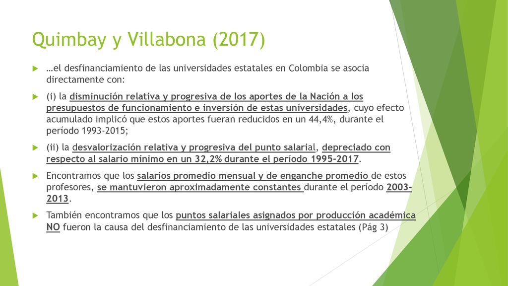Quimbay y Villabona (2017) …el desfinanciamiento de las universidades estatales en Colombia se asocia directamente con:
