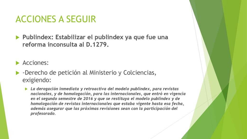 ACCIONES A SEGUIR Publindex: Estabilizar el publindex ya que fue una reforma inconsulta al D