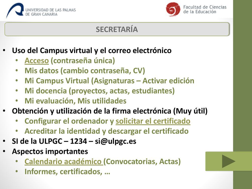 SECRETARÍA Uso del Campus virtual y el correo electrónico. Acceso (contraseña única) Mis datos (cambio contraseña, CV)