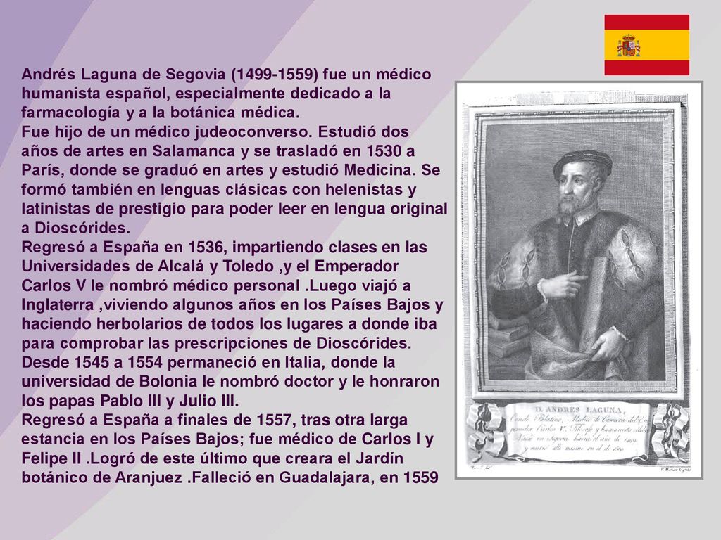 Andrés Laguna de Segovia ( ) fue un médico humanista español, especialmente dedicado a la farmacología y a la botánica médica.