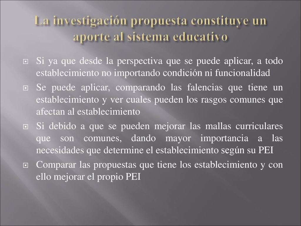 La investigación propuesta constituye un aporte al sistema educativo