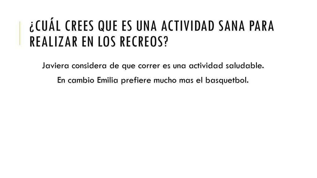 ¿Cuál crees que es una actividad sana para realizar en los recreos