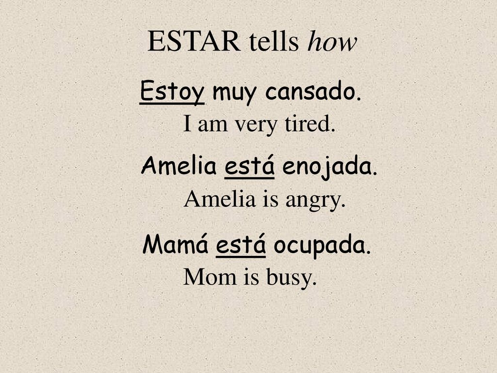 ESTAR tells how Estoy muy cansado. I am very tired.