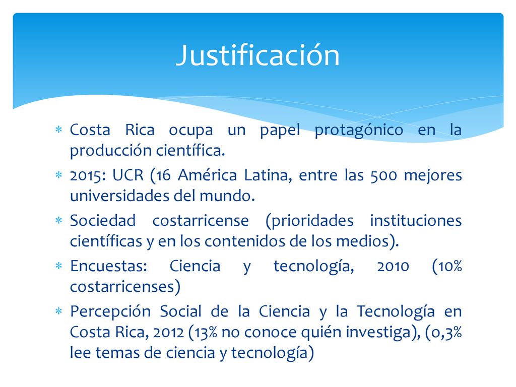 Justificación Costa Rica ocupa un papel protagónico en la producción científica.