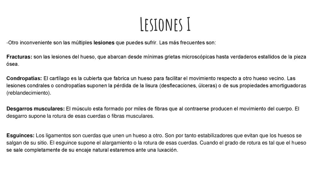 Lesiones I -Otro inconveniente son las múltiples lesiones que puedes sufrir. Las más frecuentes son: