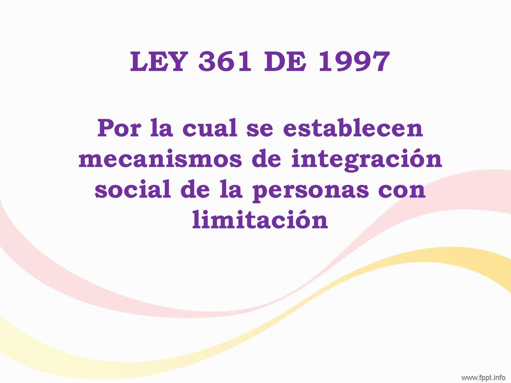 LEY 361 DE 1997 Por la cual se establecen mecanismos de integración social de la personas con limitación