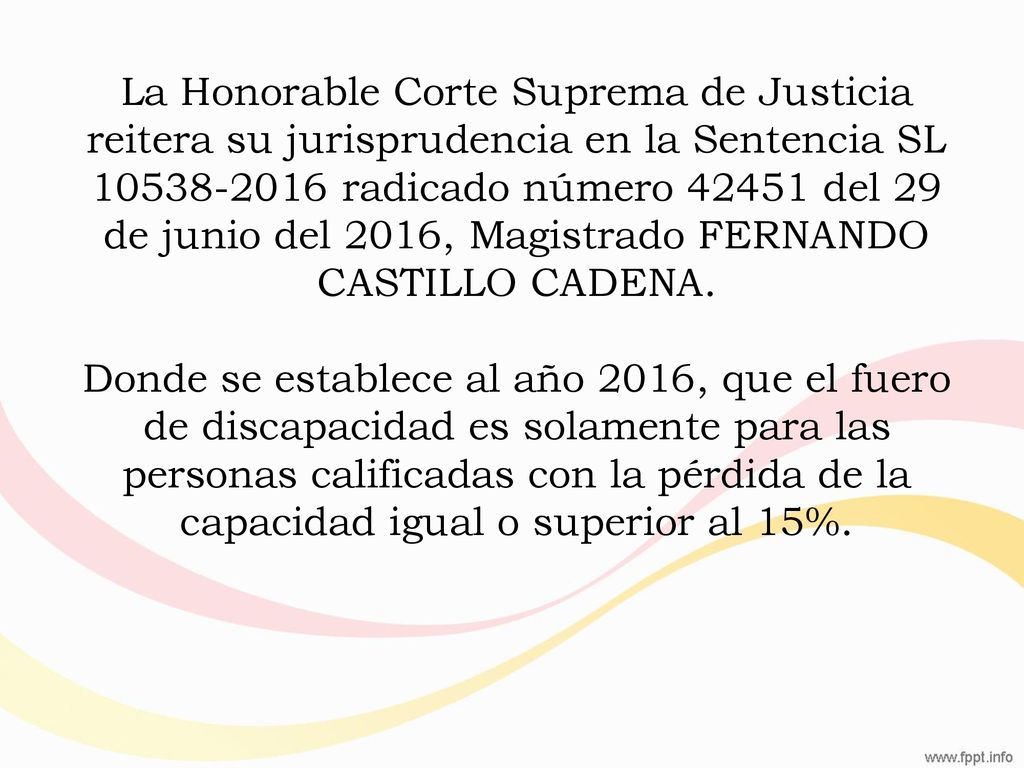 La Honorable Corte Suprema de Justicia reitera su jurisprudencia en la Sentencia SL radicado número del 29 de junio del 2016, Magistrado FERNANDO CASTILLO CADENA.