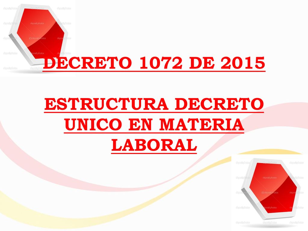 DECRETO 1072 DE 2015 ESTRUCTURA DECRETO UNICO EN MATERIA LABORAL