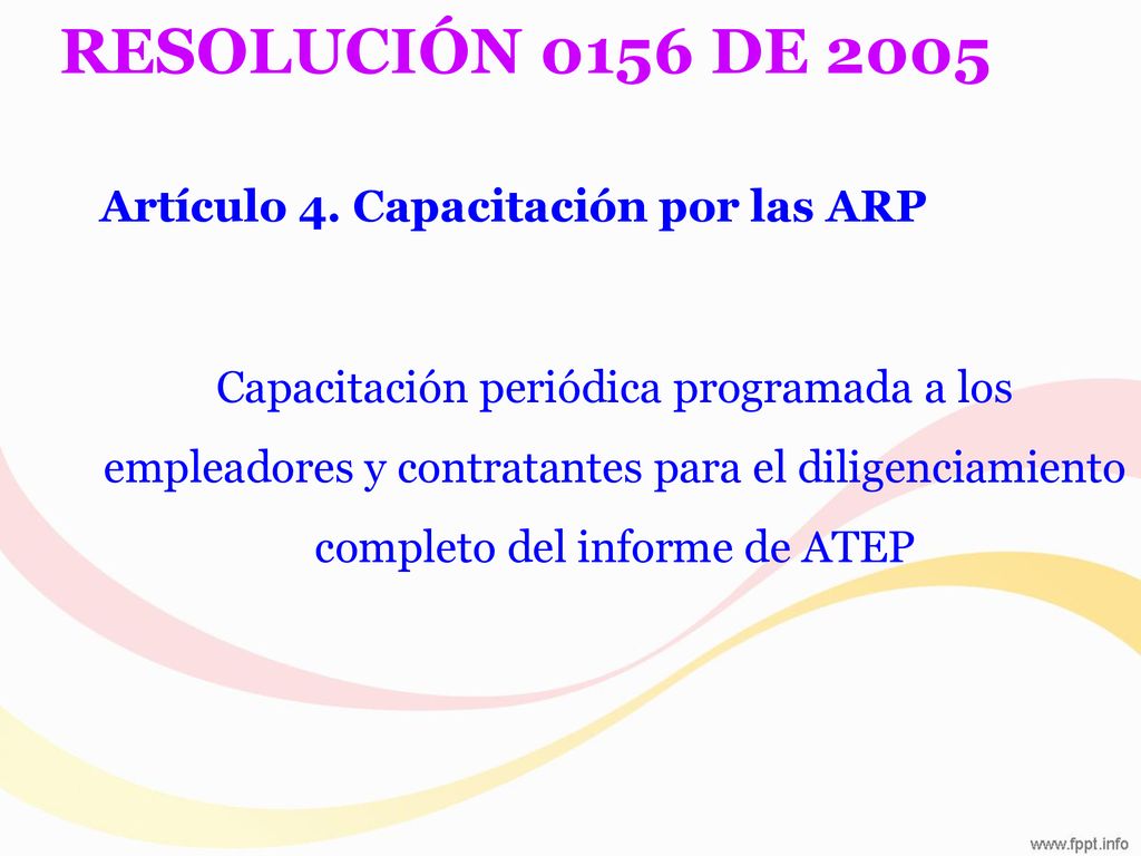 RESOLUCIÓN 0156 DE 2005 Artículo 4. Capacitación por las ARP
