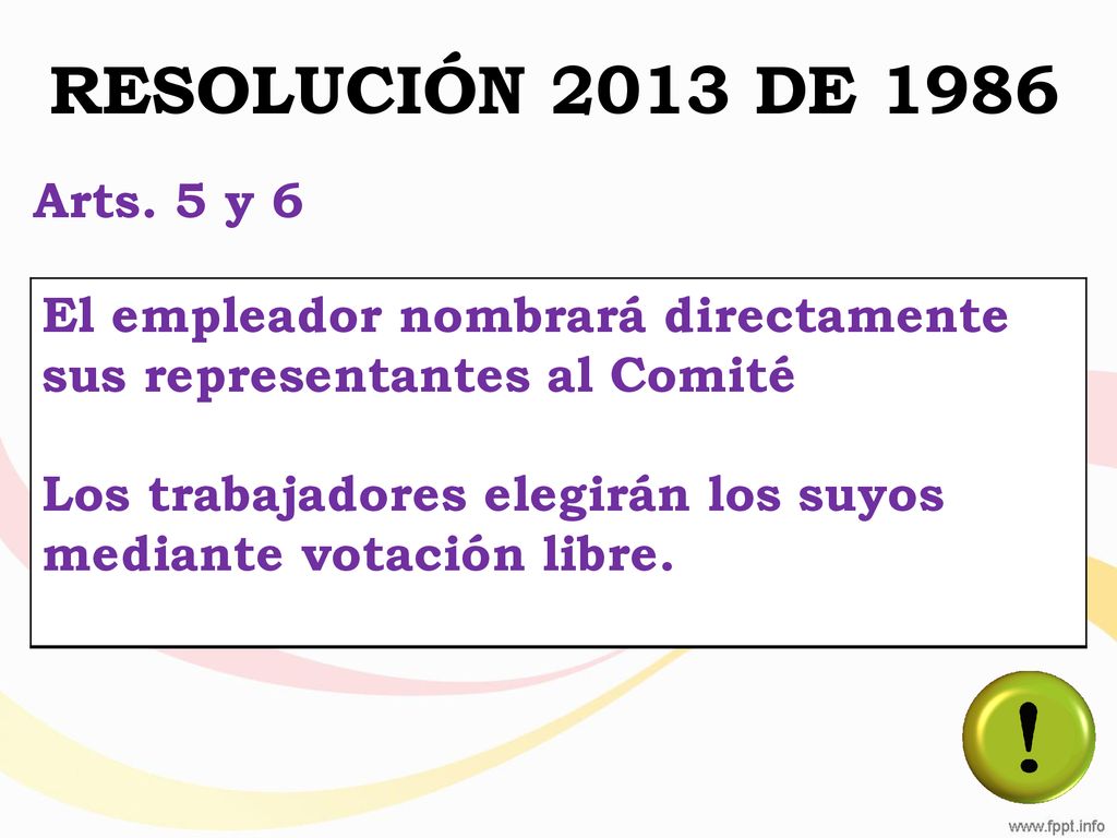 RESOLUCIÓN 2013 DE 1986 Arts. 5 y 6. El empleador nombrará directamente sus representantes al Comité.