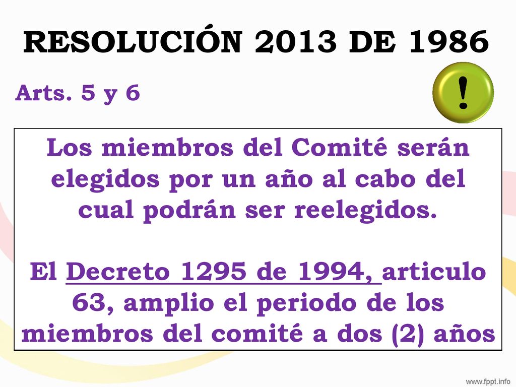 RESOLUCIÓN 2013 DE 1986 Arts. 5 y 6. Los miembros del Comité serán elegidos por un año al cabo del cual podrán ser reelegidos.