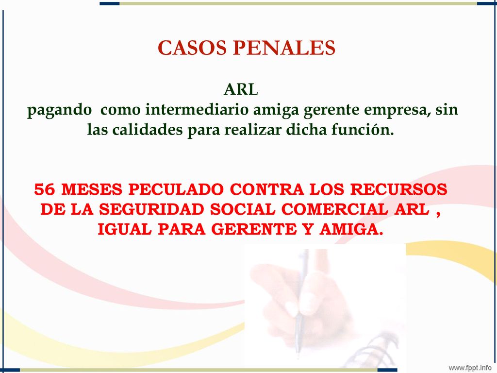 CASOS PENALES ARL. pagando como intermediario amiga gerente empresa, sin las calidades para realizar dicha función.