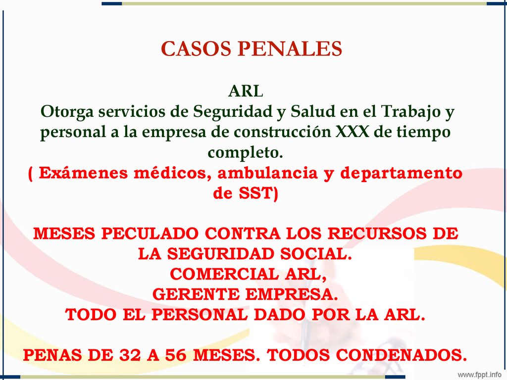 CASOS PENALES ARL. Otorga servicios de Seguridad y Salud en el Trabajo y personal a la empresa de construcción XXX de tiempo completo.