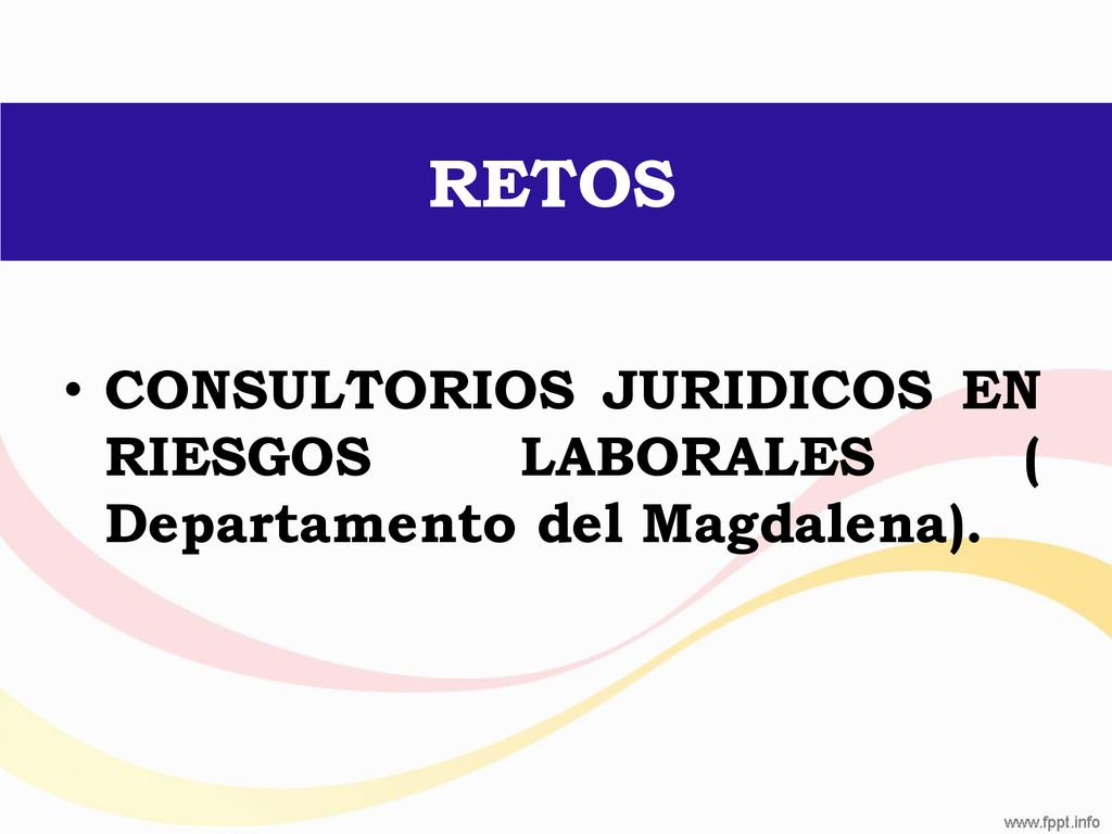 RETOS CONSULTORIOS JURIDICOS EN RIESGOS LABORALES ( Departamento del Magdalena).