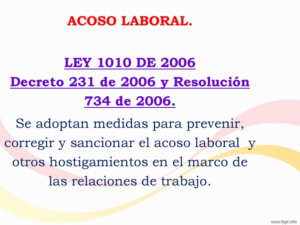 LEY 1010 DE 2006 Decreto 231 de 2006 y Resolución 734 de 2006.