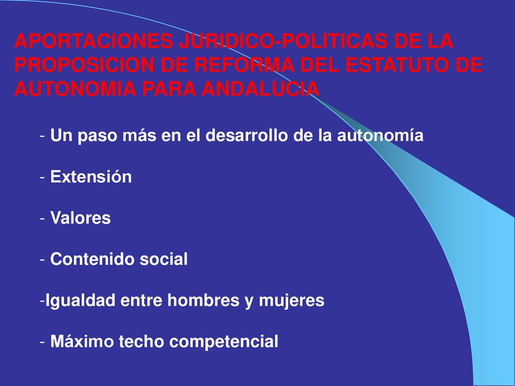 APORTACIONES JURIDICO-POLITICAS DE LA PROPOSICION DE REFORMA DEL ESTATUTO DE AUTONOMIA PARA ANDALUCIA