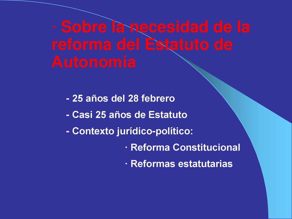 · Sobre la necesidad de la reforma del Estatuto de Autonomía