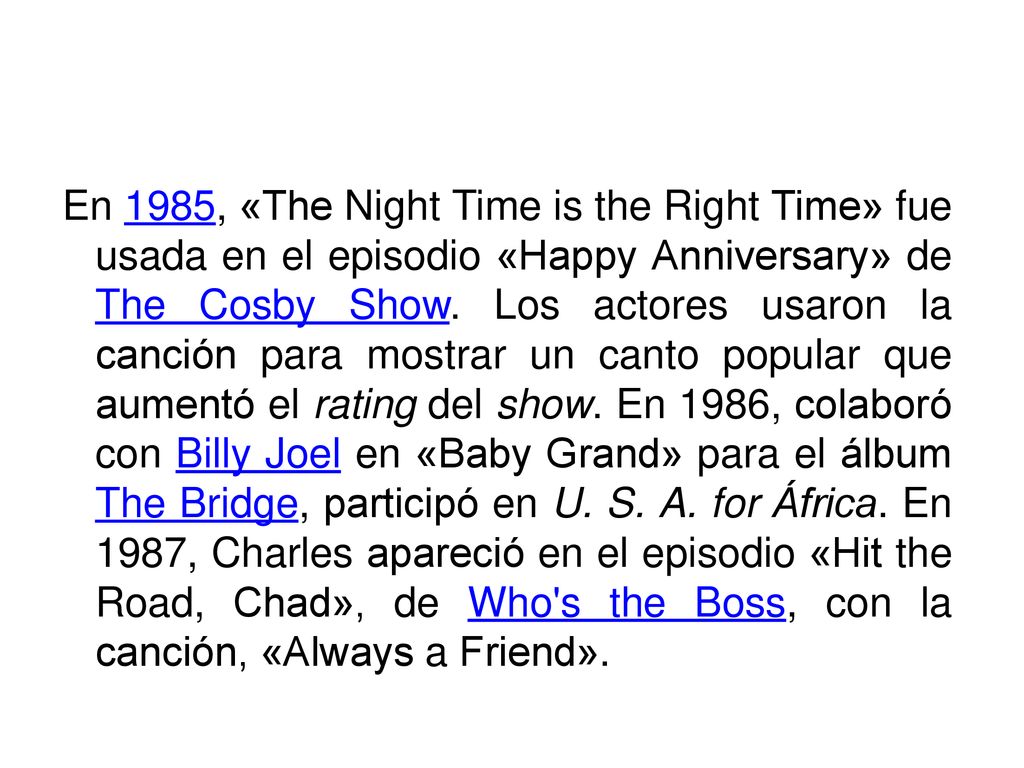 En 1985, «The Night Time is the Right Time» fue usada en el episodio «Happy Anniversary» de The Cosby Show.
