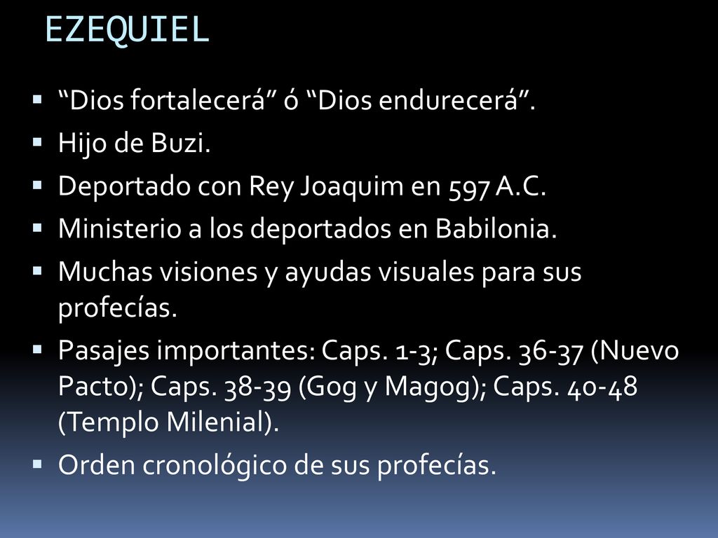 EZEQUIEL Dios fortalecerá ó Dios endurecerá . Hijo de Buzi.
