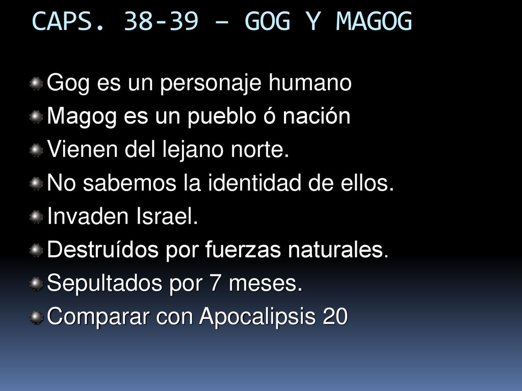 CAPS – GOG Y MAGOG Gog es un personaje humano