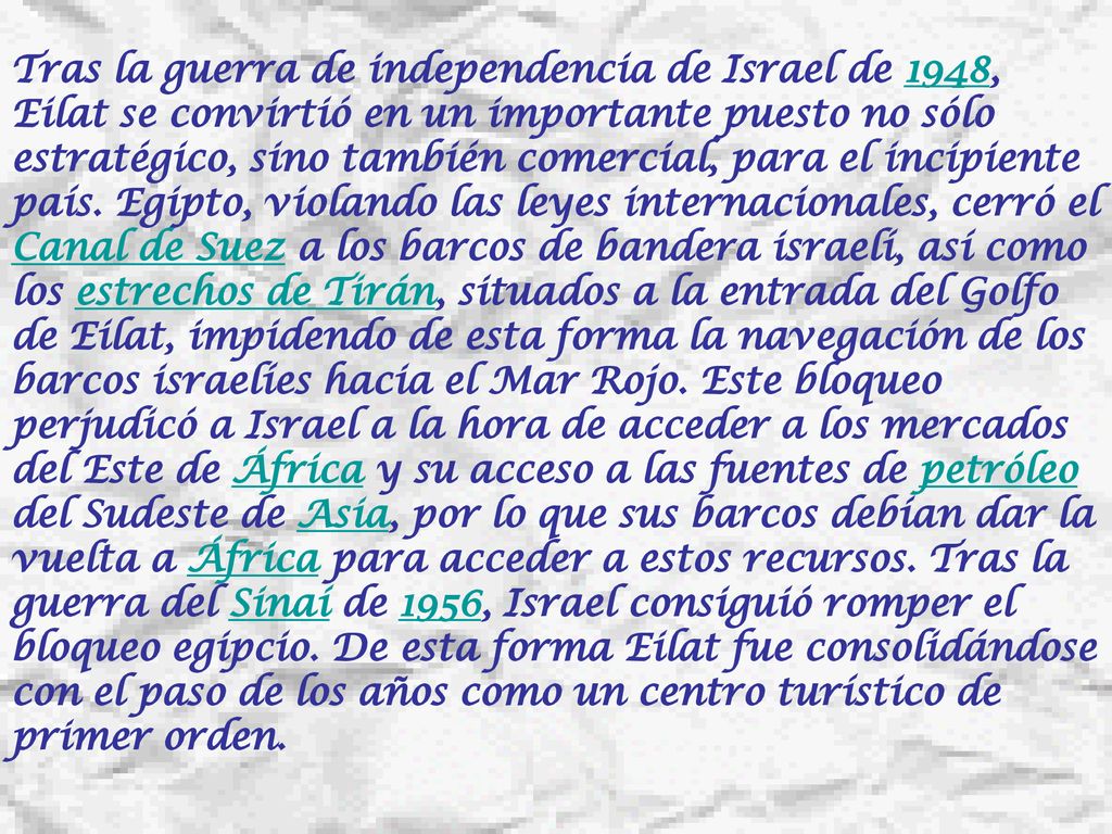 Tras la guerra de independencia de Israel de 1948, Eilat se convirtió en un importante puesto no sólo estratégico, sino también comercial, para el incipiente país.