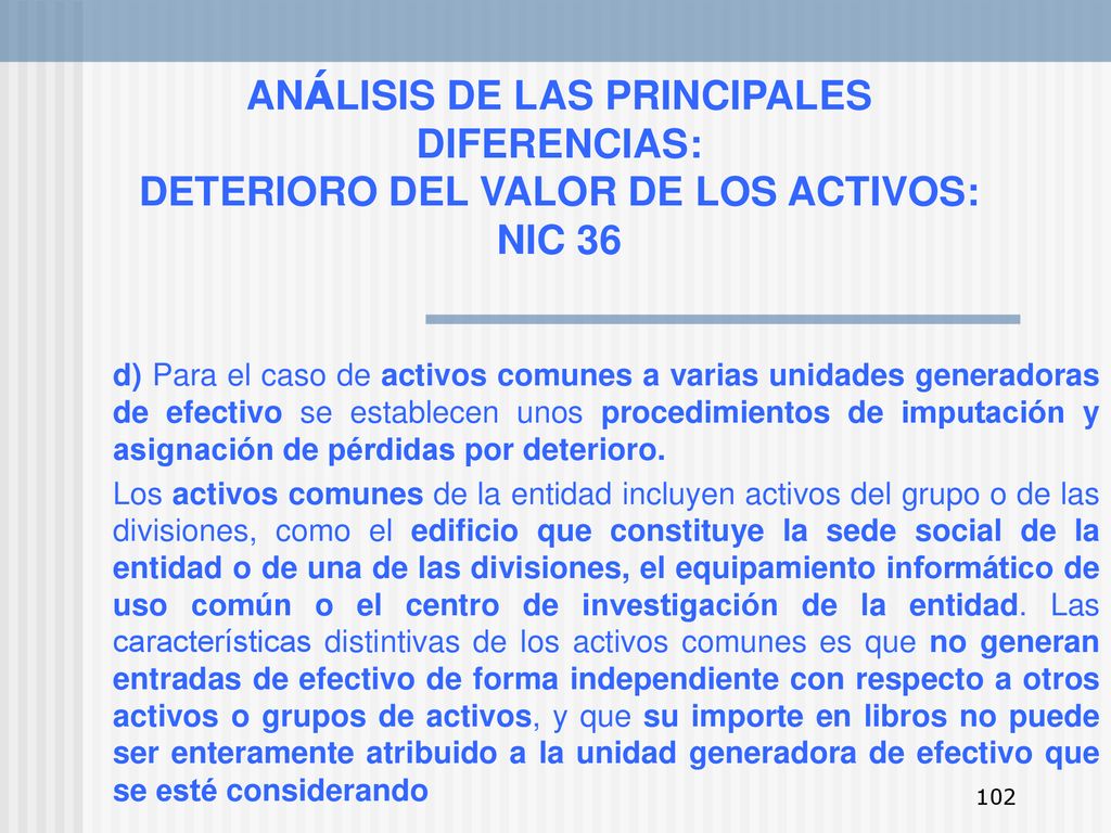 ANÁLISIS DE LAS PRINCIPALES DIFERENCIAS: DETERIORO DEL VALOR DE LOS ACTIVOS: NIC 36
