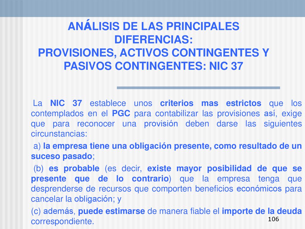 ANÁLISIS DE LAS PRINCIPALES DIFERENCIAS: PROVISIONES, ACTIVOS CONTINGENTES Y PASIVOS CONTINGENTES: NIC 37
