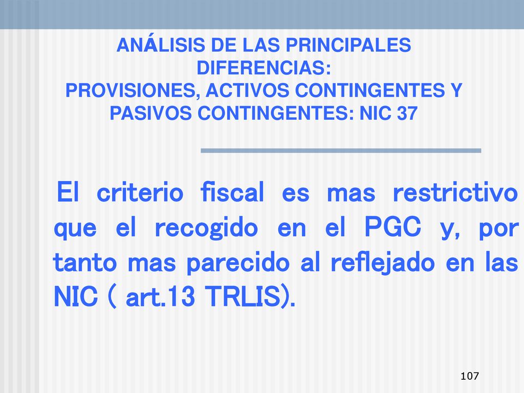 ANÁLISIS DE LAS PRINCIPALES DIFERENCIAS: PROVISIONES, ACTIVOS CONTINGENTES Y PASIVOS CONTINGENTES: NIC 37